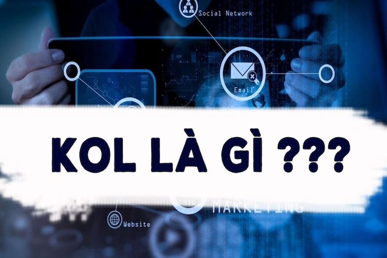 Công việc KOL là gì? Thu nhập của KOL ra sao? Làm cách nào để trở thành một KOL?